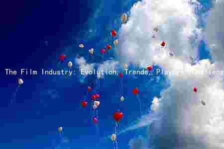 The Film Industry: Evolution, Trends, Players, Challenges, and Future Prospects