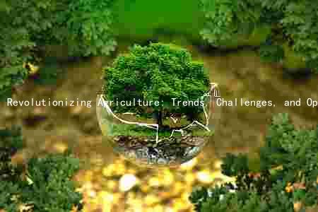 Revolutionizing Agriculture: Trends, Challenges, and Opportunities in the Current Market