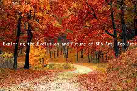 Exploring the Evolution and Future of SF6 Art: Top Artists, Key Themes, and Challenges