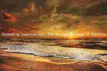 Exceeding Expectations: The Chicago College of Performing Arts Acceptance Rate, Student Applications, Admission Requirements, Average GPA, and Diversity