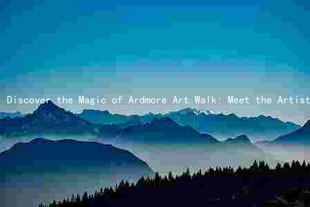 Discover the Magic of Ardmore Art Walk: Meet the Artists, Explore the History, and Uncover the Economic Impact