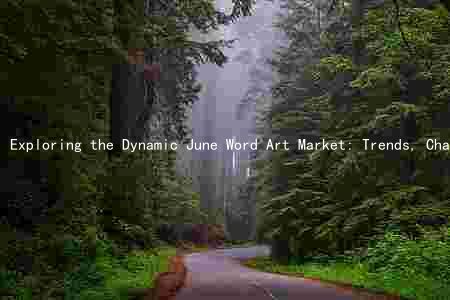 Exploring the Dynamic June Word Art Market: Trends, Challenges, and Opportunities
