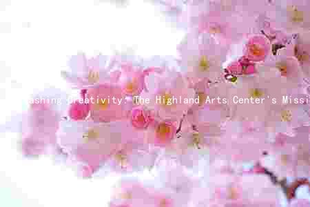 Unleashing Creativity: The Highland Arts Center's Mission, Programs, and Impact