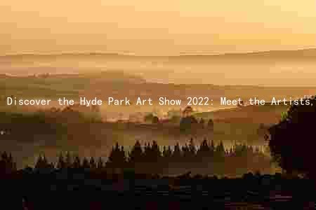 Discover the Hyde Park Art Show 2022: Meet the Artists, See Their Masterpieces, and Learn More