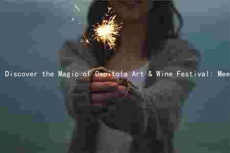 Discover the Magic of Capitola Art & Wine Festival: Meet the Artists, Wineries, and Participate in Unique Features
