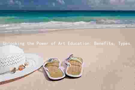 Unlocking the Power of Art Education: Benefits, Types, Integration, and Overcoming Challenges