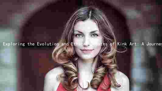 Exploring the Evolution and Ethical Debates of Kink Art: A Journey Through Time and Culture