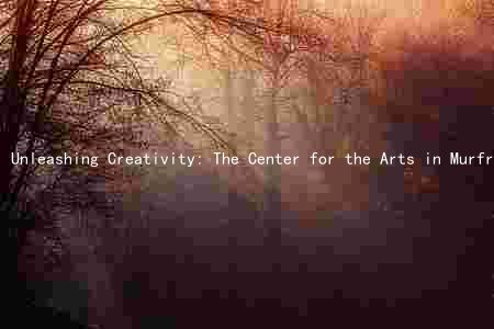 Unleashing Creativity: The Center for the Arts in Murfreesboro