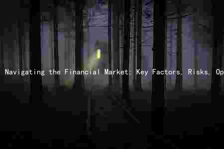 Navigating the Financial Market: Key Factors, Risks, Opportunities, and Trends