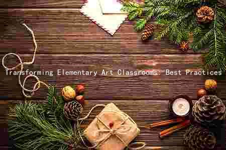 Transforming Elementary Art Classrooms: Best Practices for Success and Inclusion