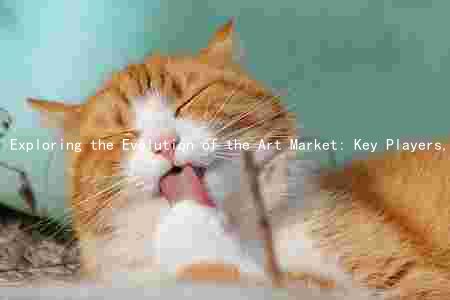 Exploring the Evolution of the Art Market: Key Players, Trends, and Future Prospects