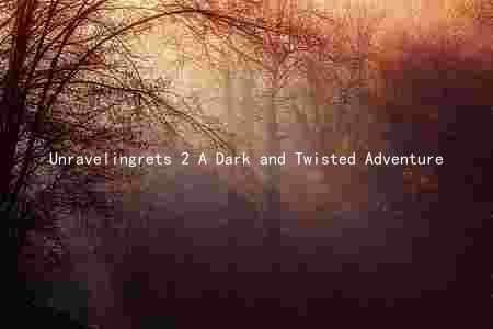 Unravelingrets 2 A Dark and Twisted Adventure
