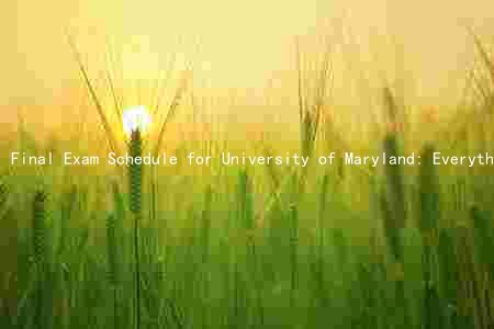 Final Exam Schedule for University of Maryland: Everything You Need to Know