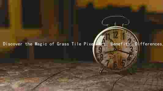 Discover the Magic of Grass Tile Pixel Art: Benefits, Differences, Challenges, and Examples