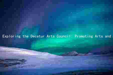 Exploring the Decatur Arts Council: Promoting Arts and Culture Through Programs, Events, and Community Collaborations