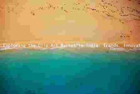 Exploring the Clip Art Market in India: Trends, Innovations, and Challenges