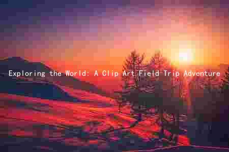 Exploring the World: A Clip Art Field Trip Adventure