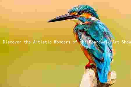 Discover the Artistic Wonders of the Boardwalk Art Show: Meet the Artists, Explore the Theme, and Learn About Its Legacy