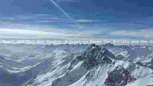 Heart and Soul Art Studio: A Creative Haven for Artists and the Community