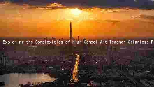 Exploring the Complexities of High School Art Teacher Salaries: Factors, Comparisons, and Benefits
