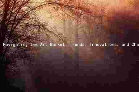 Navigating the Art Market: Trends, Innovations, and Challenges in the Digital Age