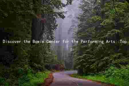 Discover the Bowie Center for the Performing Arts: Top Performers, Seating, Ticket Prices, and Upcoming Events