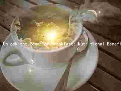 Unlock the Power of Breakfast: Nutritional Benefits, Cognitive Function, Weight Loss, Metabolism, and Cultural Significance