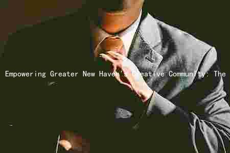 Empowering Greater New Haven's Creative Community: The Arts Council's Mission, Programs, and Stakeholders