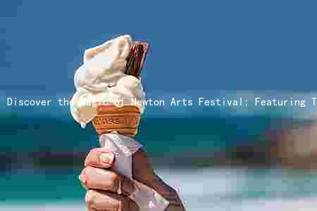 Discover the Magic of Newton Arts Festival: Featuring Top Artists, Unique Activities, and a Rich Cultural Legacy