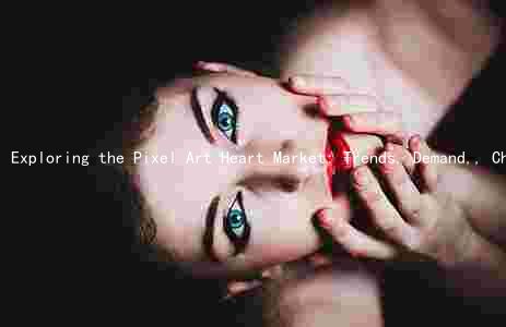 Exploring the Pixel Art Heart Market: Trends, Demand,, Challenges, and Future Prospects