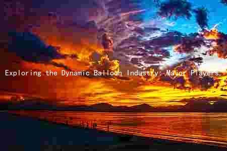Exploring the Dynamic Balloon Industry: Major Players, Trends, Challenges, and Future Prospects